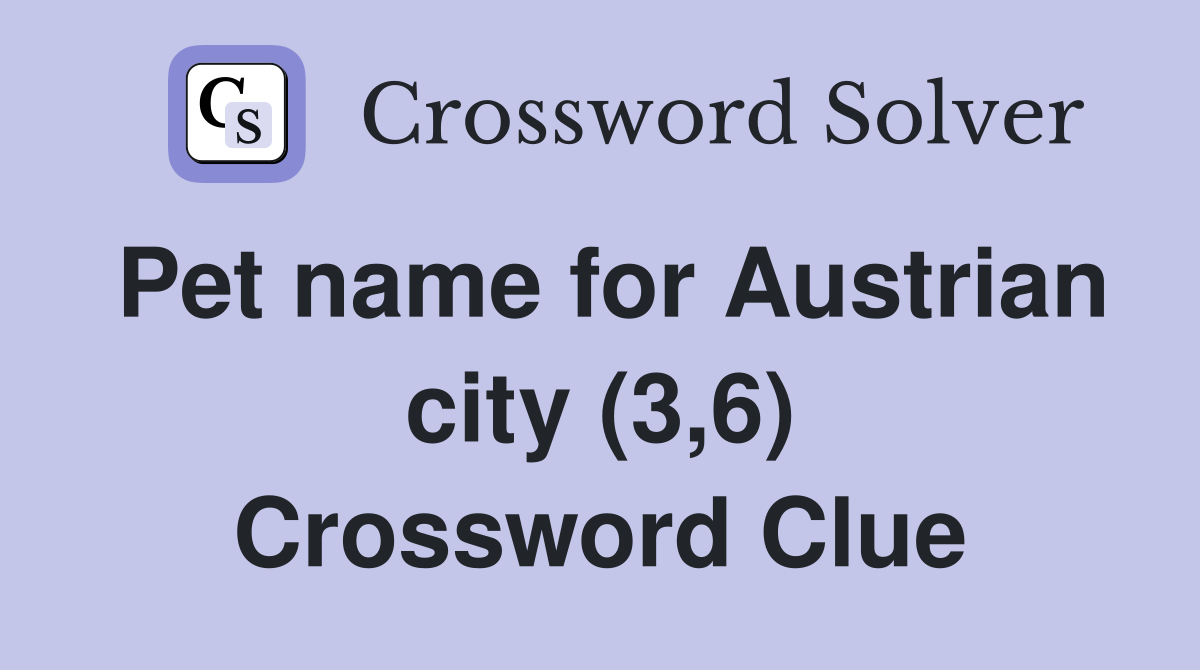 Pet name for Austrian city (3,6) Crossword Clue