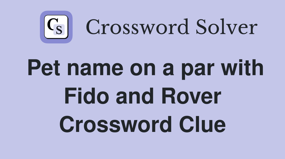 Pet name on a par with Fido and Rover Crossword Clue