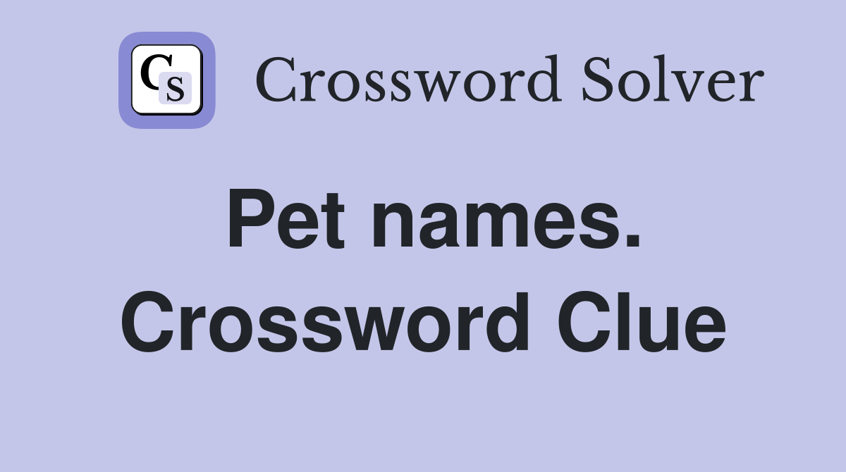 Pet names. Crossword Clue