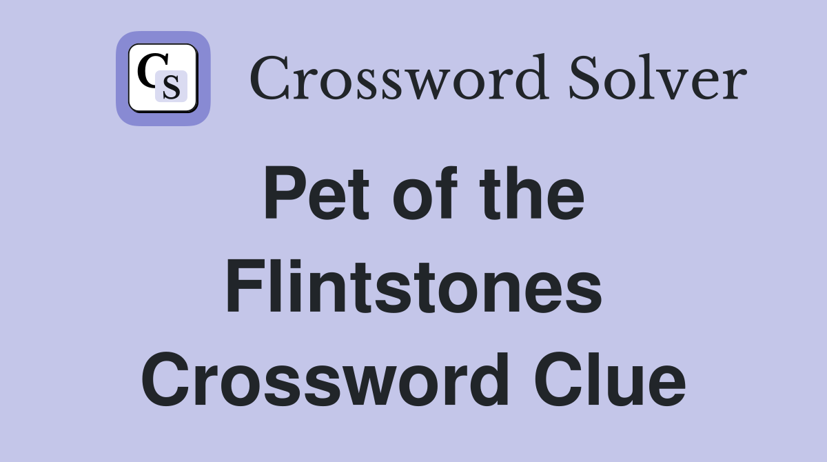 Pet of the Flintstones Crossword Clue