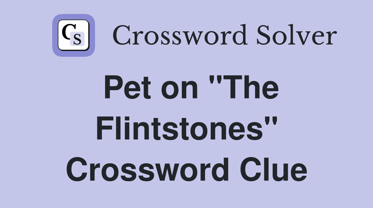 Pet on "The Flintstones" Crossword Clue