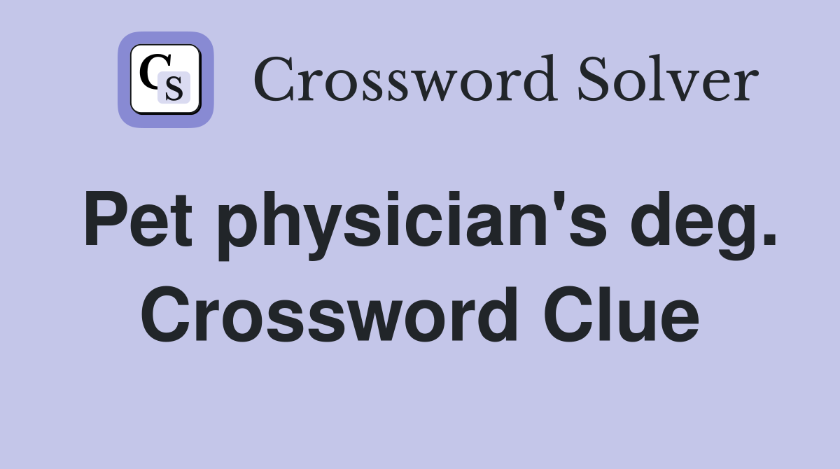 Pet physician's deg. Crossword Clue