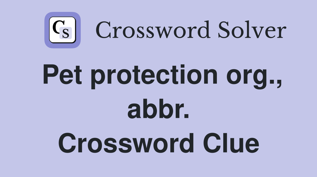 Pet protection org., abbr. Crossword Clue