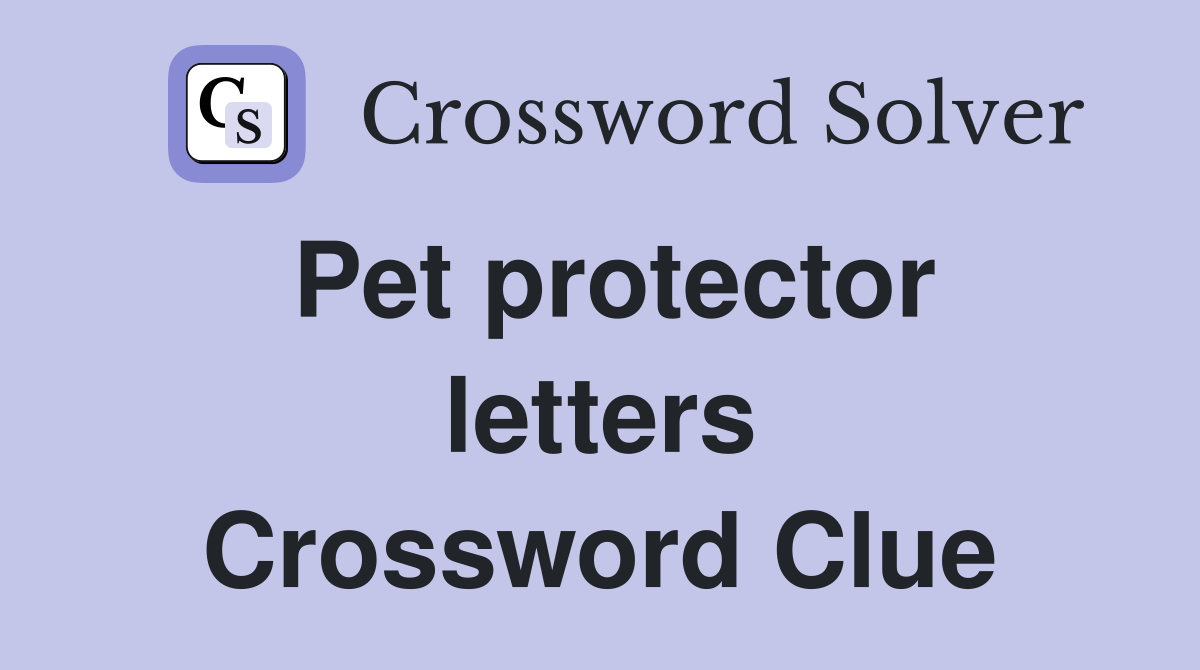 Pet protector letters Crossword Clue