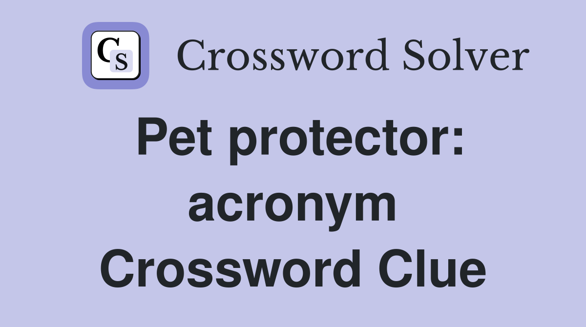 Pet protector: acronym Crossword Clue