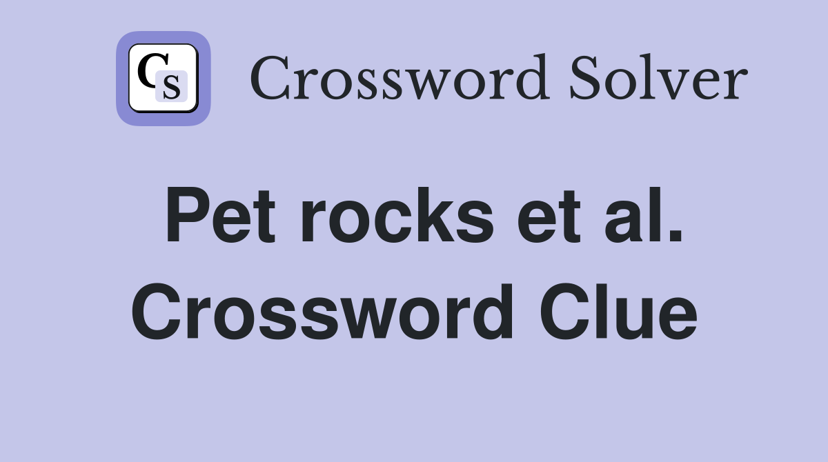 Pet rocks et al. Crossword Clue