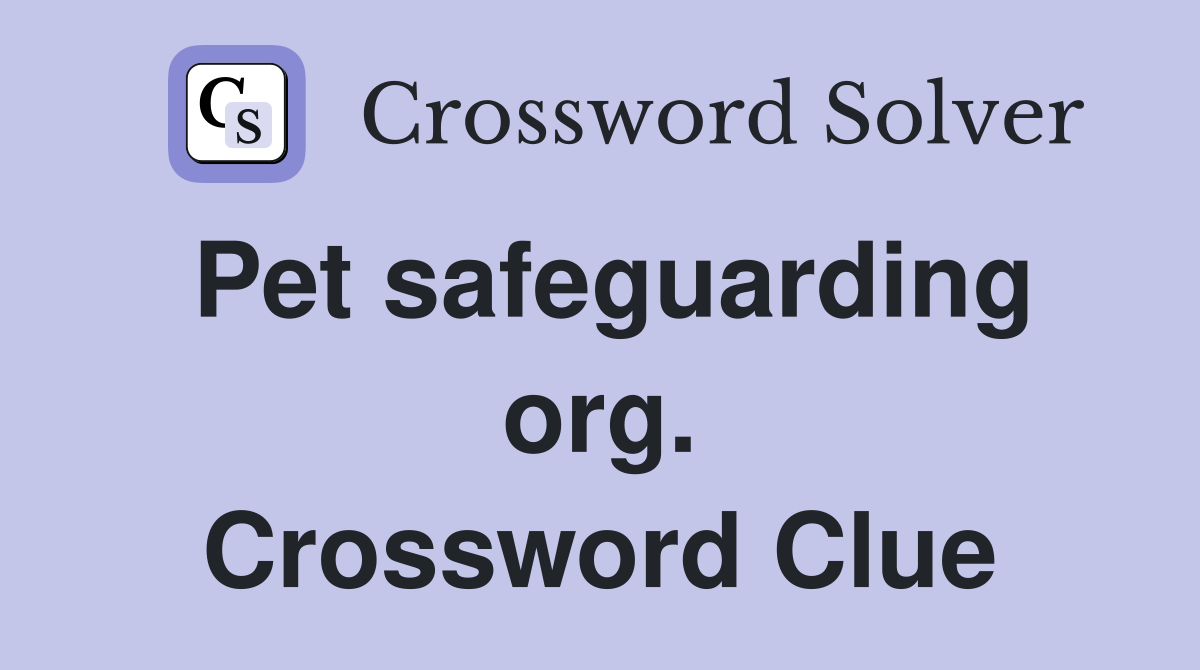 Pet safeguarding org. Crossword Clue