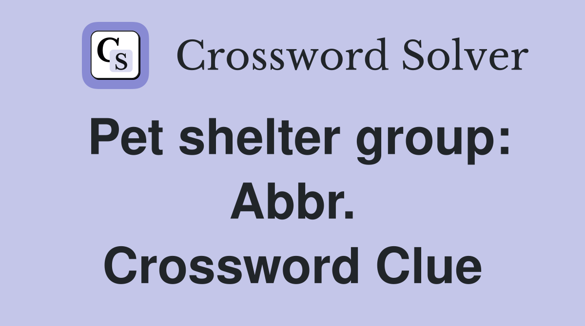 Pet shelter group: Abbr. Crossword Clue