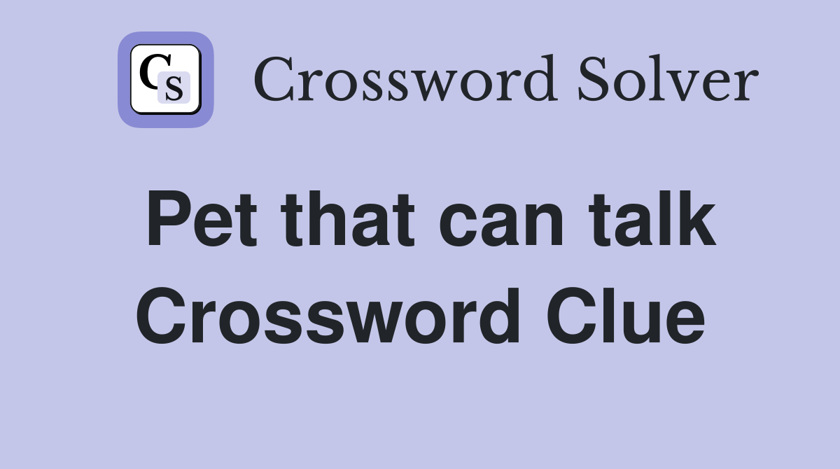 Pet that can talk Crossword Clue