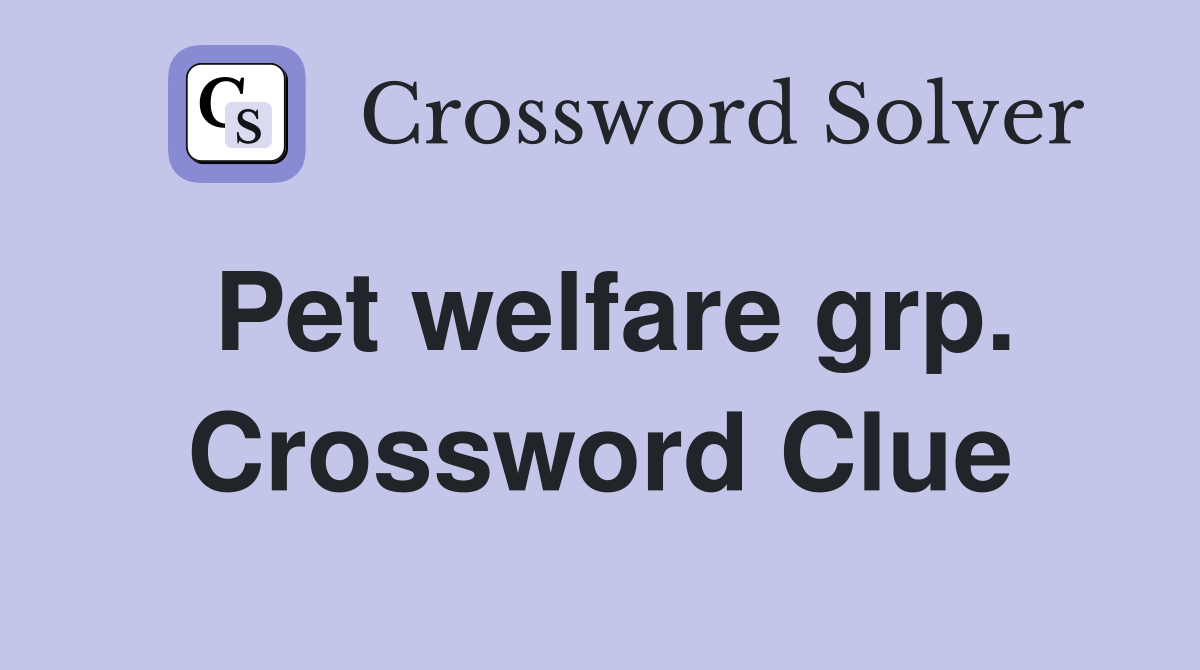 Pet welfare grp. Crossword Clue