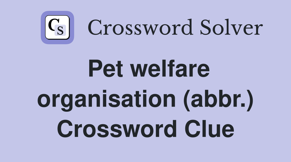 Pet welfare organisation (abbr.) Crossword Clue
