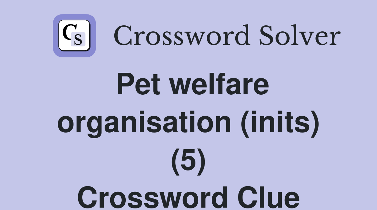 Pet welfare organisation (inits) (5) Crossword Clue