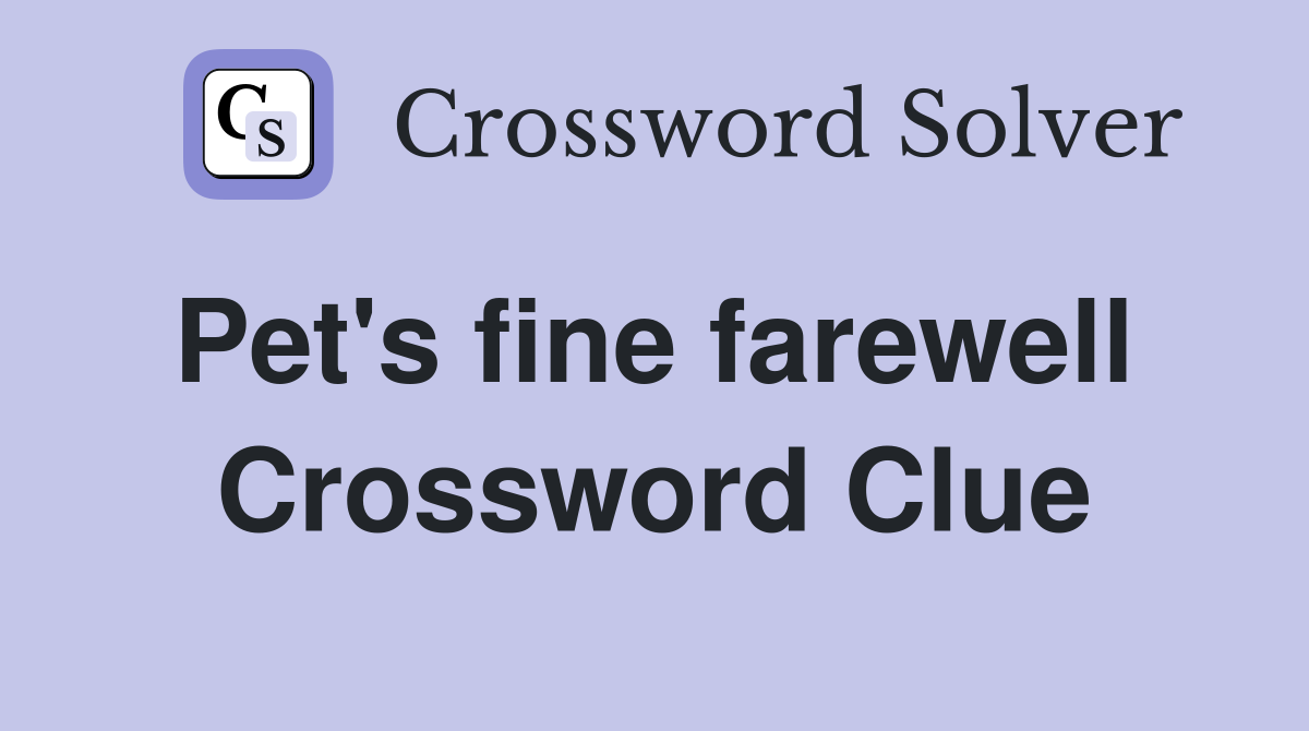 Pet's fine farewell  Crossword Clue