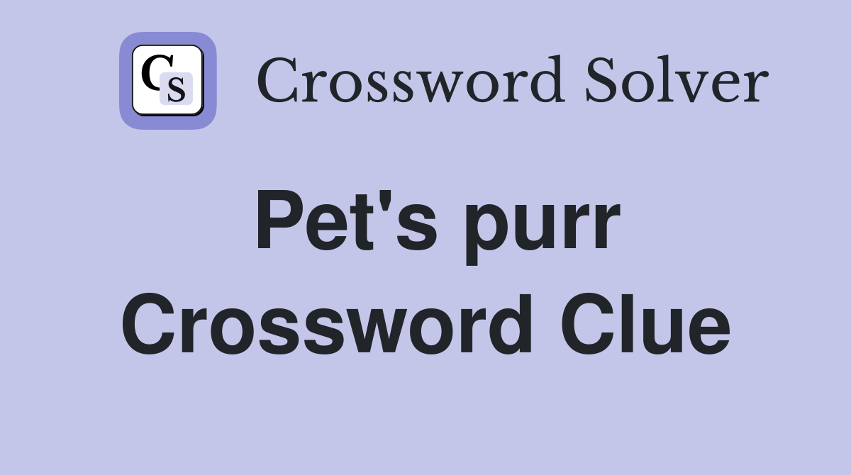Pet's purr Crossword Clue
