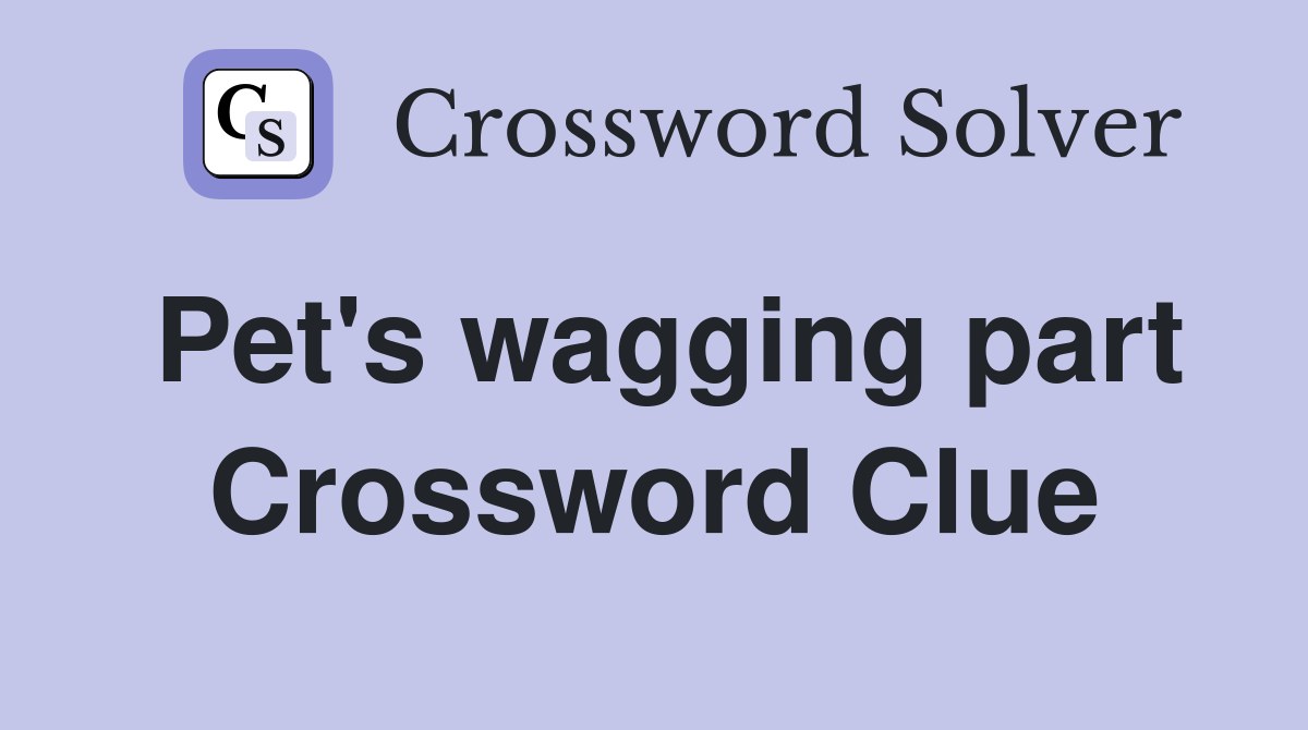Pet's wagging part Crossword Clue