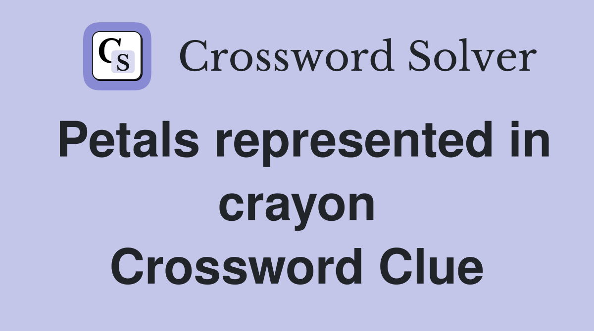 Petals represented in crayon Crossword Clue
