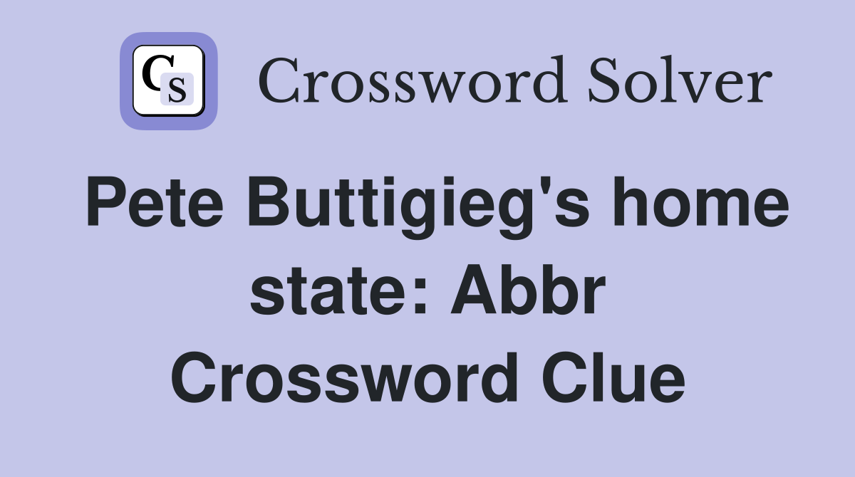 Pete Buttigieg's home state: Abbr Crossword Clue