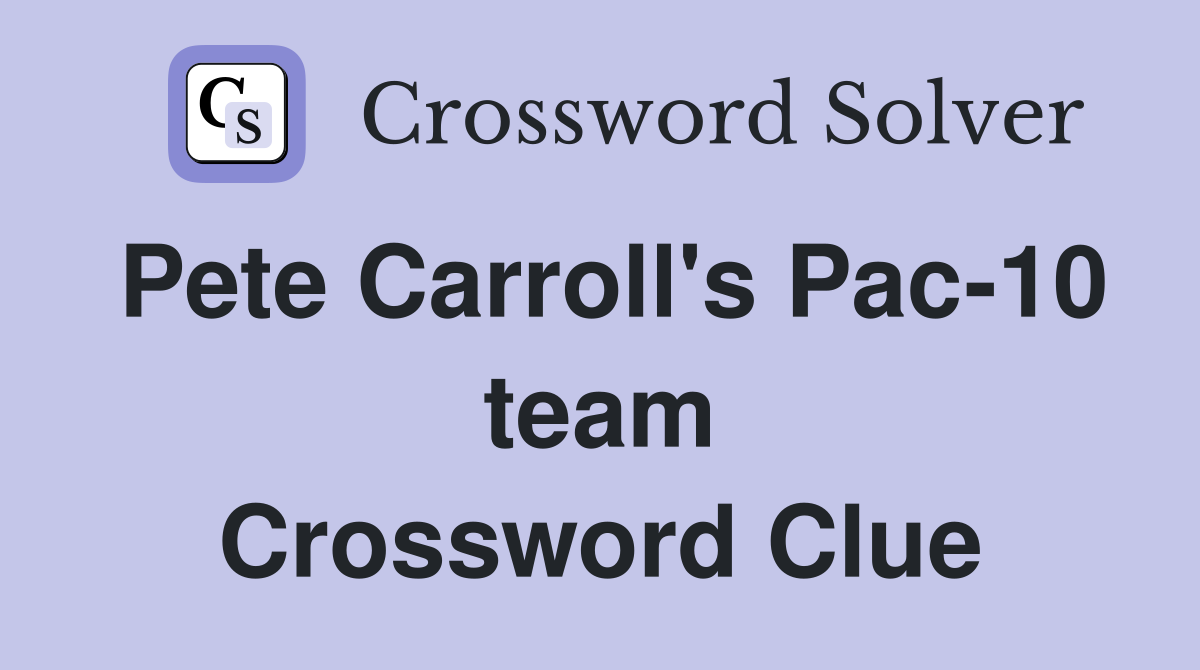 Pete Carroll's Pac-10 team Crossword Clue