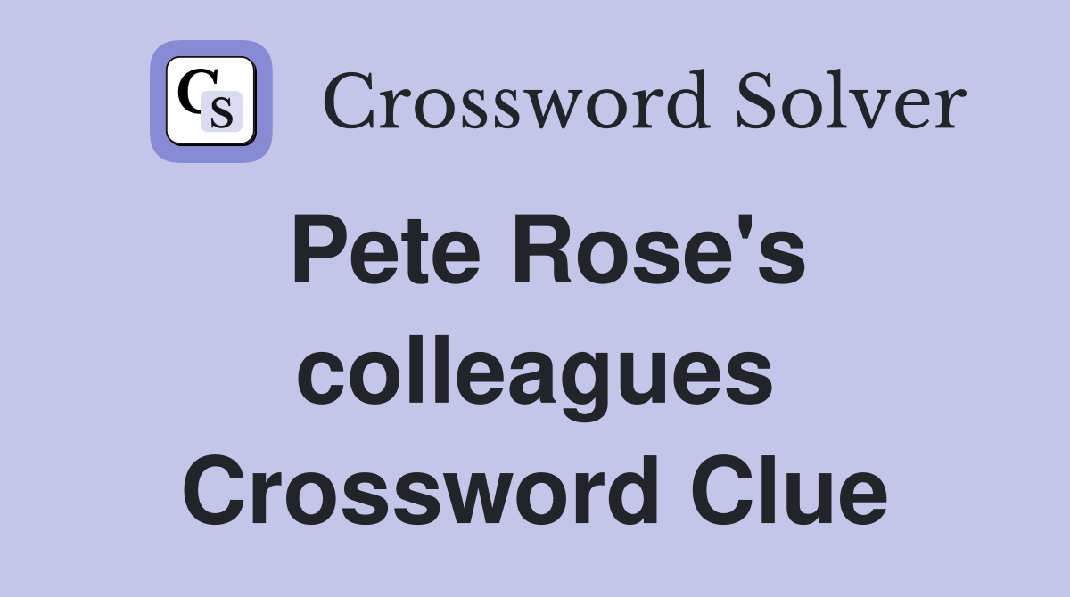 Pete Rose's colleagues Crossword Clue