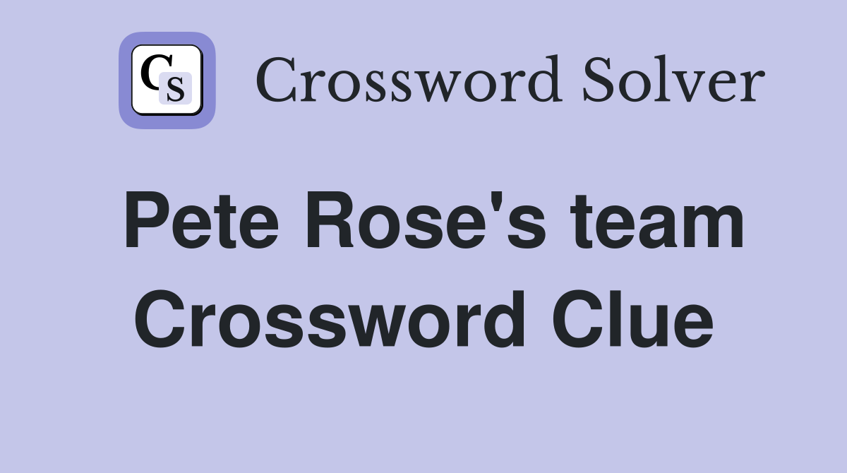 Pete Rose's team Crossword Clue