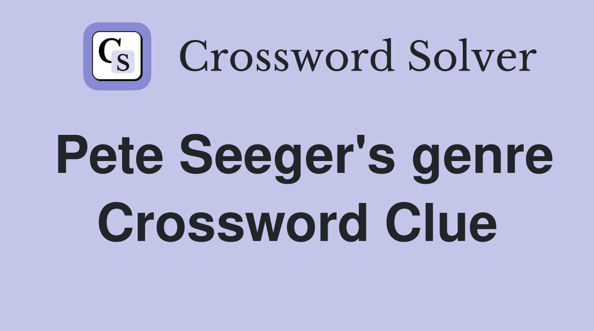 Pete Seeger's genre Crossword Clue