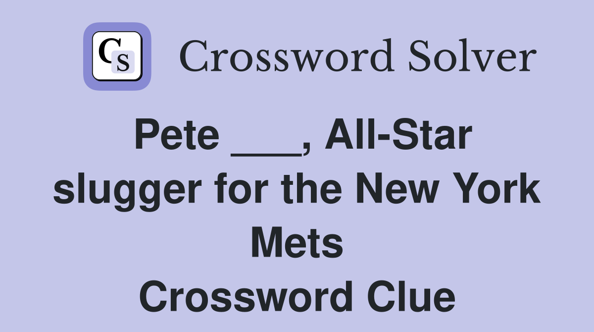Pete All Star slugger for the New York Mets Crossword Clue