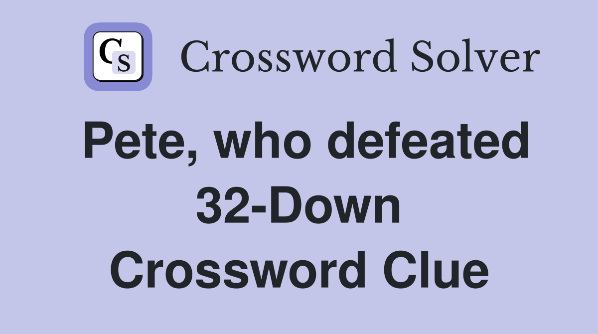 Pete, who defeated 32-Down Crossword Clue