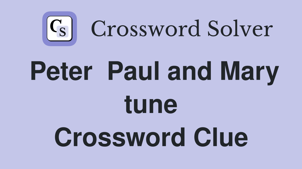 Peter  Paul and Mary tune Crossword Clue
