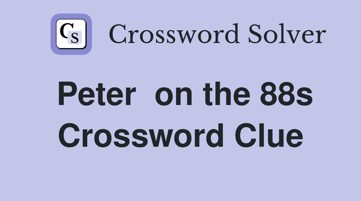 Peter  on the 88s Crossword Clue