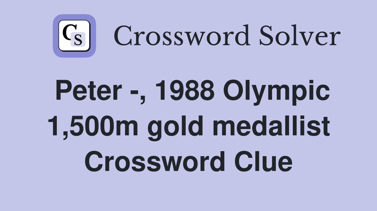 Peter -, 1988 Olympic 1,500m gold medallist Crossword Clue