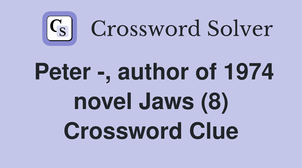 Peter -, author of 1974 novel Jaws (8) Crossword Clue