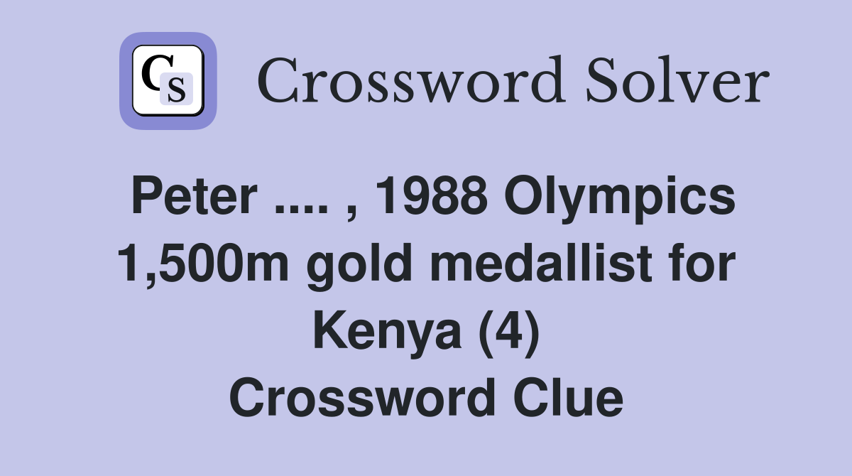 Peter .... , 1988 Olympics 1,500m gold medallist for Kenya (4) Crossword Clue