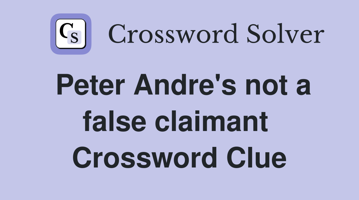 Peter Andre's not a false claimant  Crossword Clue