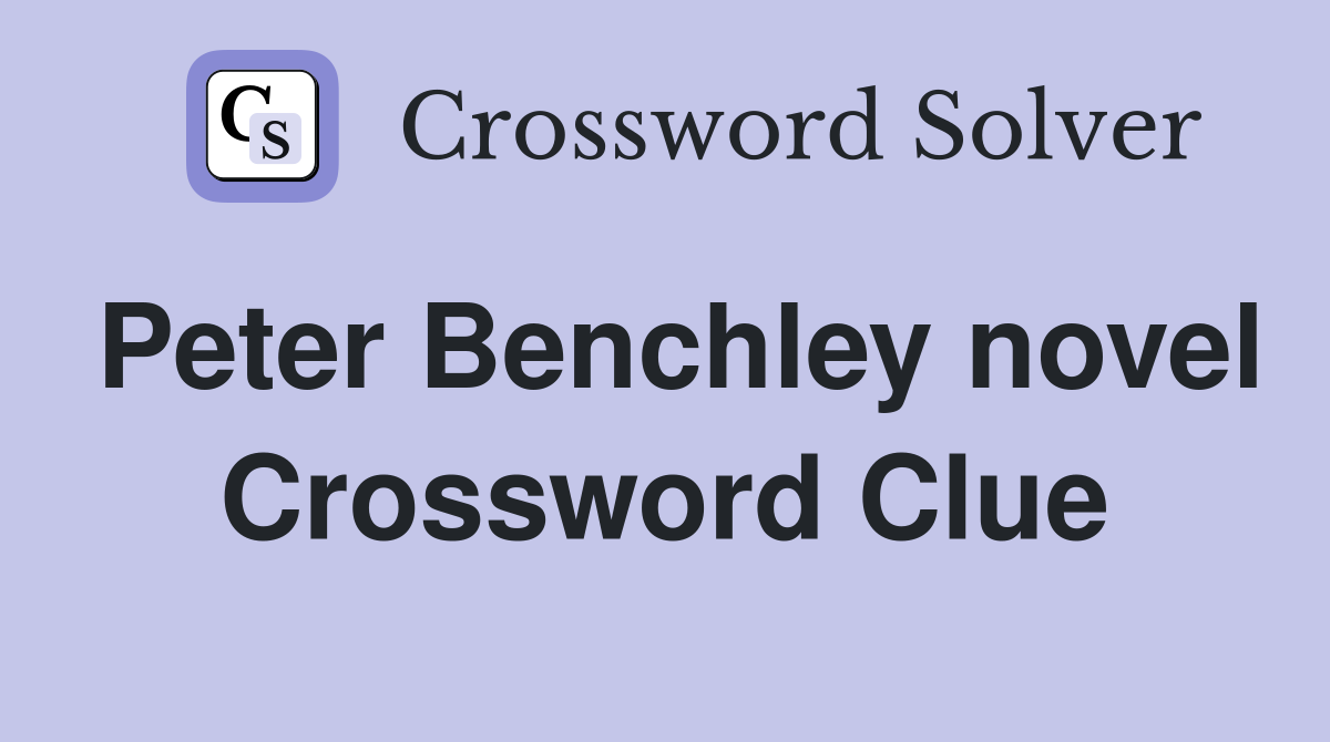 Peter Benchley novel Crossword Clue