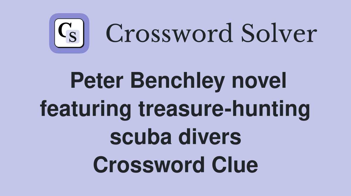 Peter Benchley novel featuring treasure-hunting scuba divers Crossword Clue