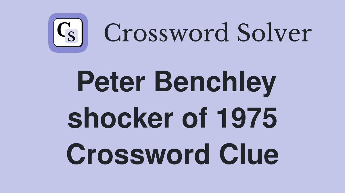 Peter Benchley shocker of 1975 Crossword Clue