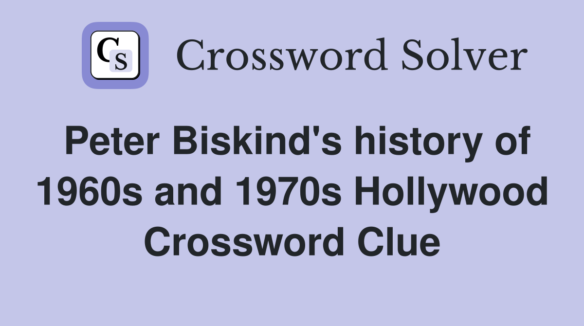 Peter Biskind's history of 1960s and 1970s Hollywood Crossword Clue