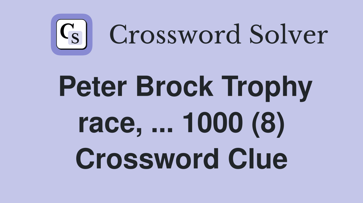 Peter Brock Trophy race, ... 1000 (8) Crossword Clue