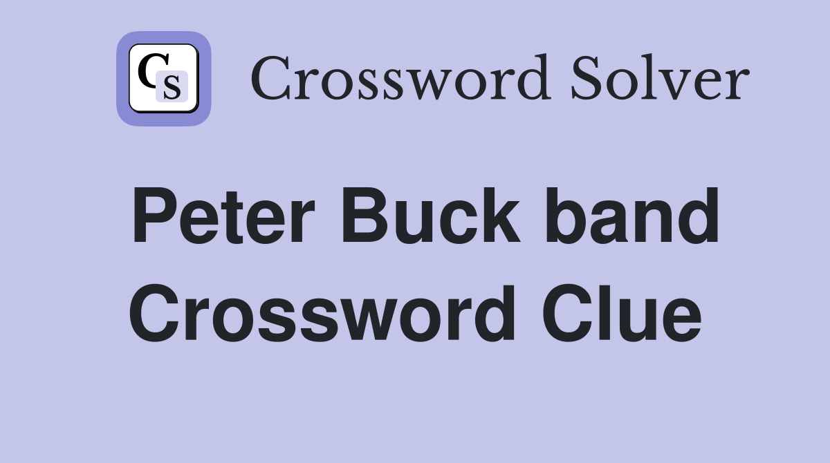 Peter Buck band Crossword Clue