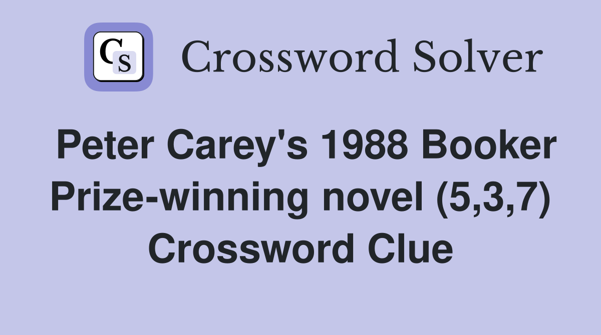 Peter Carey's 1988 Booker Prize-winning novel (5,3,7) Crossword Clue