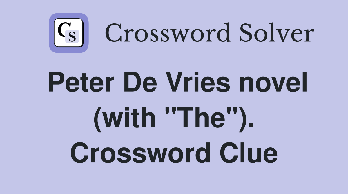 Peter De Vries novel (with "The"). Crossword Clue