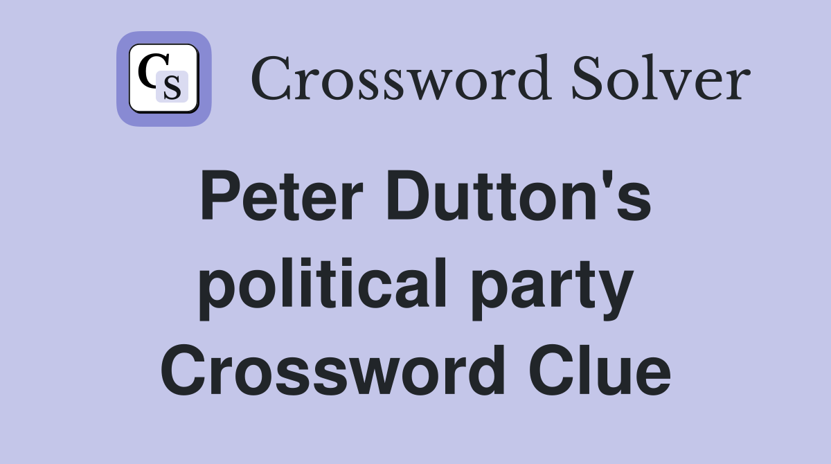 Peter Dutton's political party Crossword Clue