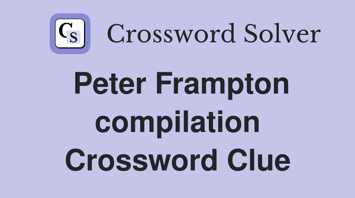 Peter Frampton compilation Crossword Clue