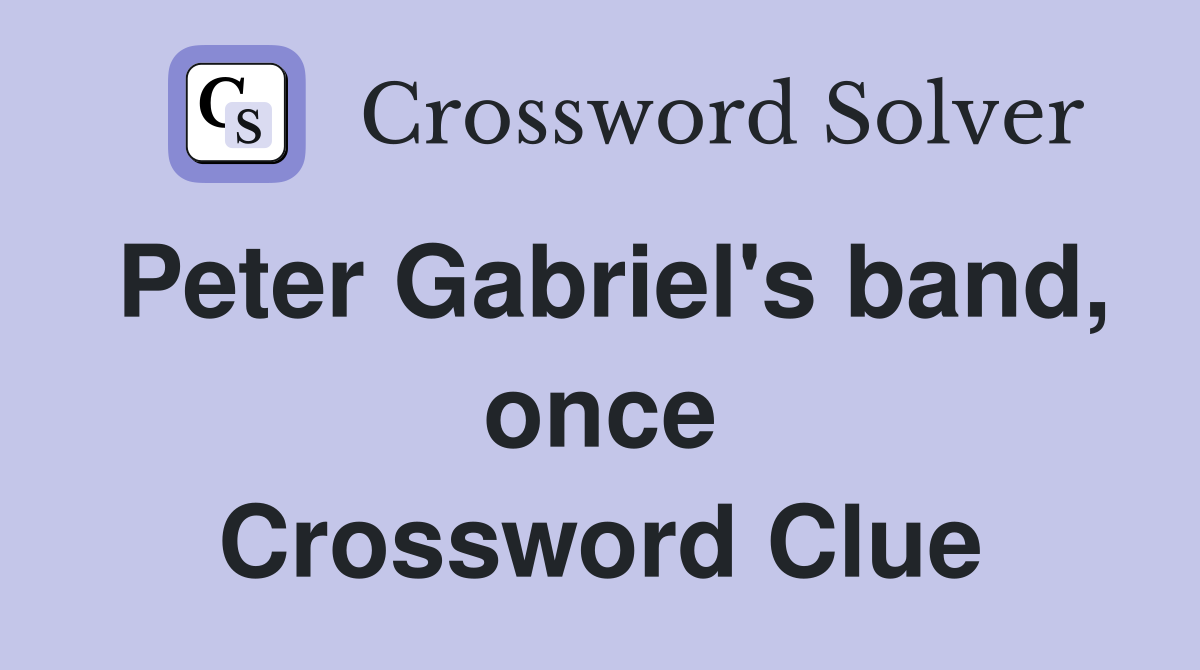 Peter Gabriel's band, once Crossword Clue