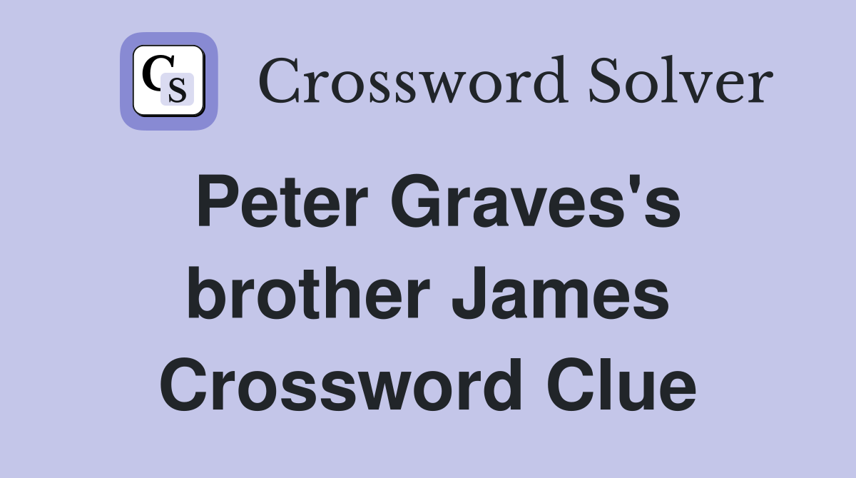 Peter Graves's brother James Crossword Clue