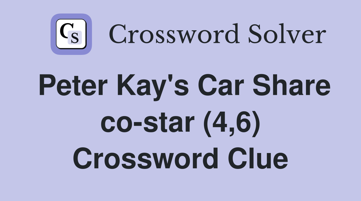 Peter Kay's Car Share co-star (4,6) Crossword Clue