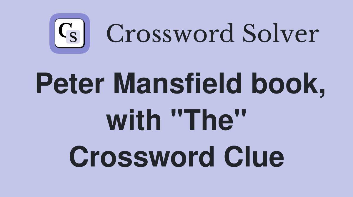 Peter Mansfield book, with "The" Crossword Clue