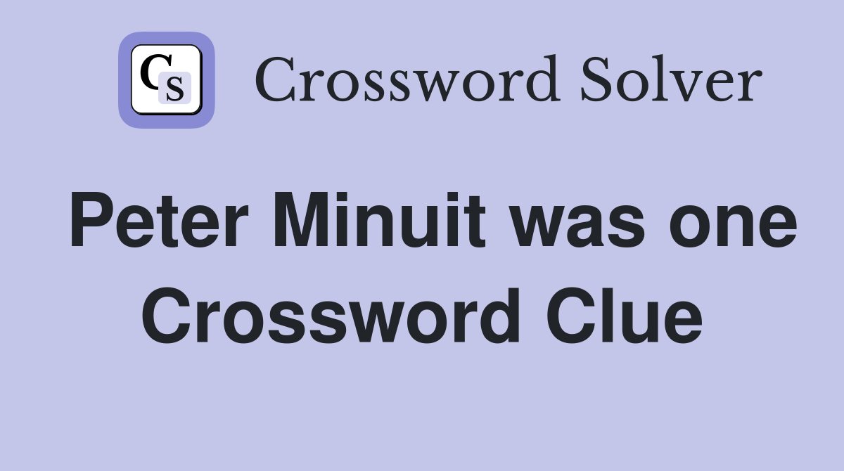 Peter Minuit was one Crossword Clue