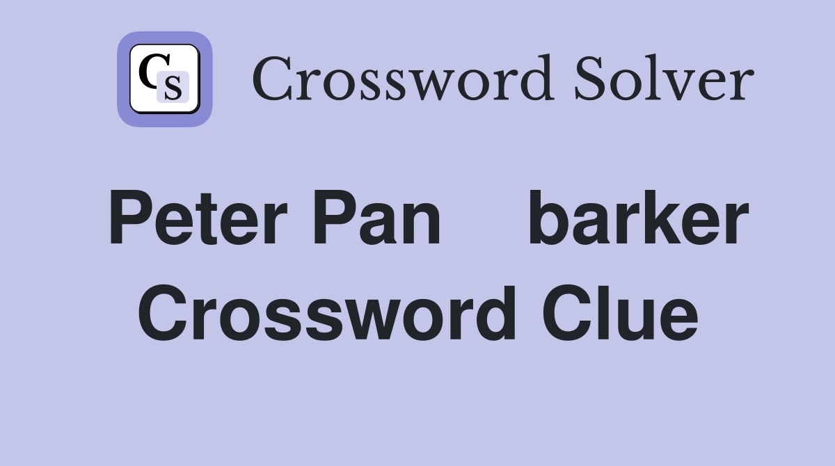 Peter Pan    barker Crossword Clue
