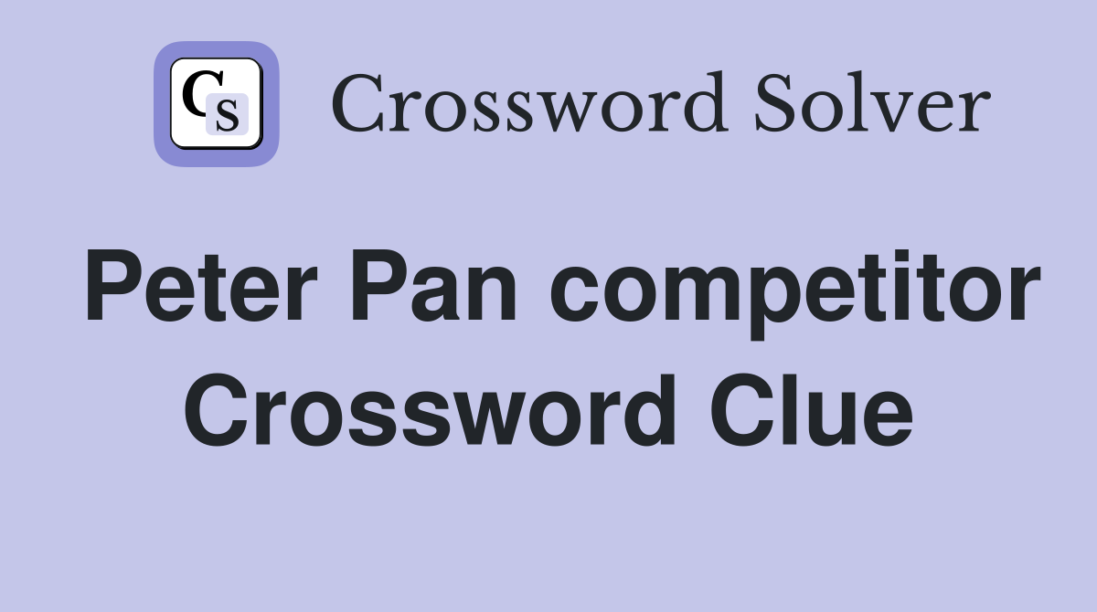 Peter Pan competitor Crossword Clue